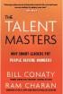 The Talent Masters: How Great Companies Deliver the Numbers by Putting People Before Numbers