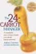 The 24-Carrot Manager: A Remarkable Story of How a Leader Can Unleash Human Potential