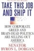 Take This Job and Ship It: How Corporate Greed and Brain-Dead Politics Are Selling Out America