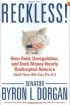 Reckless!: How Debt, Deregulation, and Dark Money Nearly Bankrupted America (And How We Can Fix It!)