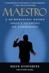 Maestro: A Surprising Story About Leading by Listenin
