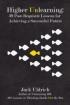 Higher Unlearning: 39 Post-Requisite Lessons for Achieving a Successful Future