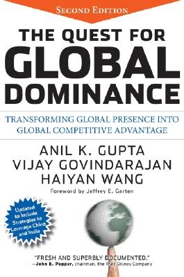 The Quest for Global Dominance: Transforming Global Presence into Global Competitive Advantage