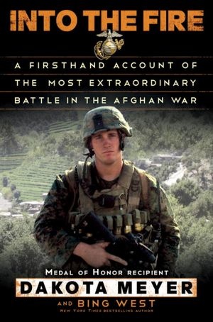 Into the Fire: A Firsthand Account of the Most Extraordinary Battle in the Afghan War
