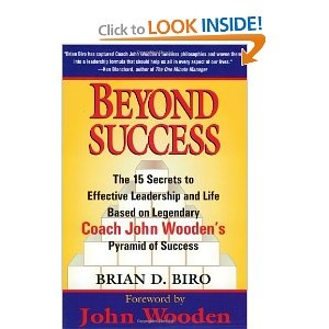 Beyond Success: The 15 Secrets to Effective Leadership and Life Based on Legendary Coach John Wooden