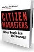Citizen Marketers: When People Are the Message