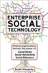 Enterprise Social Technology: Helping Organizations Harness the Power of Social Media, Social Networking, Social Relevance