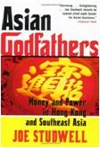 Asian Godfathers: Money and Power in Hong Kong and Southeast Asia