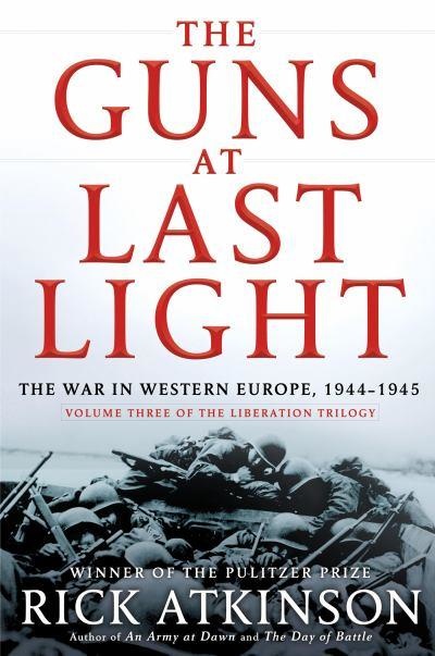 The Guns at Last Light: The War in Western Europe, 1944-1945 (Liberation Trilogy)
