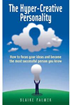 The Hyper-creative Personality: How to Focus Your Ideas and Become the Most Successful Person You Know