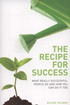 The Recipe for Success: What Really Successful People Do and How You Can Do it Too
