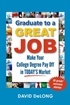 Graduate to a Great Job: Make Your College Degree Pay Off in Today's Market
