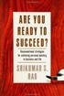 Are You Ready to Succeed? Unconventional Strategies to Achieving Personal Mastery in Business and Life