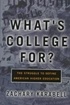 What's College For?: The Struggle To Define American Higher Education