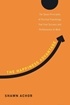 The Happiness Advantage: The Seven Principles of Positive Psychology That Fuel Success and Performance at Work