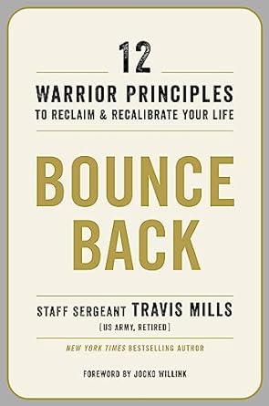 Bounce Back: 12 Warrior Principles to Reclaim and Recalibrate Your Life