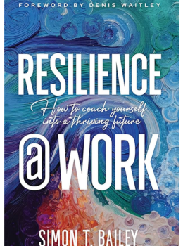 Resilience @ Work: How to Coach Yourself Into a Thriving Future