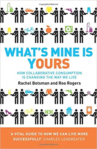 What's Mine Is Yours: The Rise of Collaborative Consumption