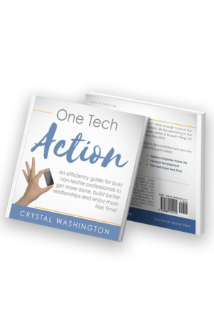 One Tech Action: A Quick-And-Easy Guide to Getting Started Using Productivity Apps and Websites for Busy Professionals