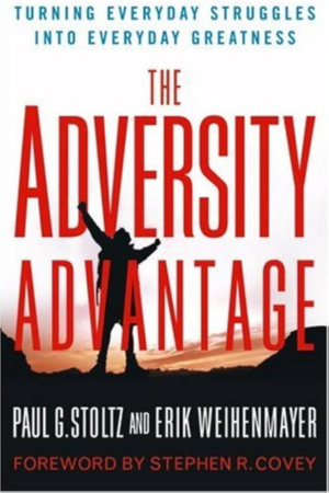 The Adversity Advantage: Turning Everyday Struggles into Everyday Greatness