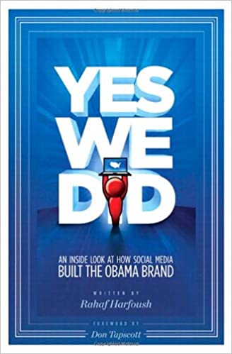 Yes We Did: An Inside Look at How Social Media Built the Obama Brand