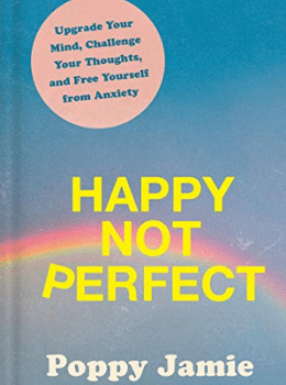 Happy Not Perfect: Upgrade Your Mind, Challenge Your Thoughts, and Free Yourself from Anxiety