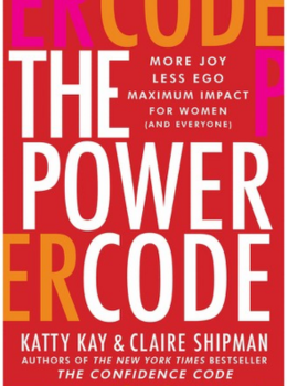 The Power Code: More Joy. Less Ego. Maximum Impact for Women (and Everyone).