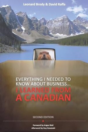 Everything I Needed to Know About Business . . . I Learned from a Canadian