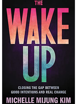 The Wake Up: Closing the Gap Between Good Intentions and Real Change