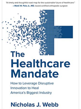 The Healthcare Mandate: How to Leverage Disruptive Innovation to Heal America’s Biggest Industry