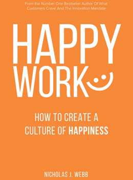 Happy Work: How To Create A Culture Of Happiness