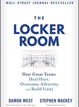 The Locker Room: How Great Teams Heal Hurt, Overcome Adversity