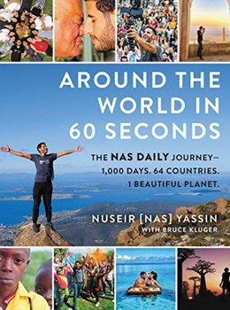 Around the World in 60 Seconds: The Nas Daily Journey—1,000 Days. 64 Countries. 1 Beautiful Planet.
