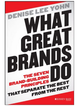 What Great Brands Do: The Seven Brand-Building Principles that Separate the Best from the Rest