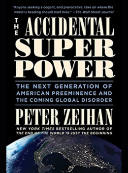 The Accidental Superpower: The Next Generation of American Preeminence and the Coming Global Disorder