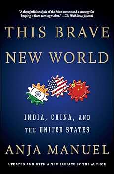 This Brave New World: India, China and the United States