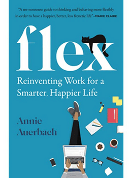 Flex: Reinventing Work for a Smarter, Happier Life