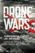 Drone Wars: Transforming Conflict, Law, and Policy