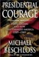 Presidential Courage: Brave Leaders and How They Changed America 1789-1989