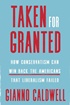 Taken for Granted: How Conservatism Can Win Back the Americans That Liberalism Failed