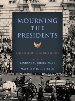 Mourning The Presidents: Loss and Legacy in American Culture