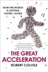 The Great Acceleration: How the World is Getting Faster, Faster