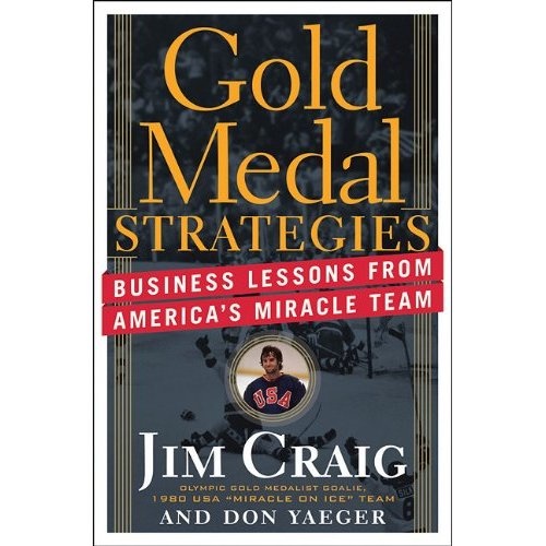 Gold Medal Strategies: Business Lessons From America's Miracle Team