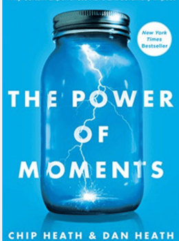The Power of Moments: Why Certain Experiences Have Extraordinary Impact