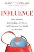 Influence: How Women's Soaring Economic Power Will Transform Our World for the Better