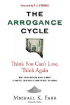 Avoiding the Arrogance Cycle: What Every Investor Needs To Know To Protect Their Assets From The Next Big Bubble