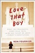 Love That Boy: What Two Presidents, Eight Road Trips, and My Son Taught Me About a Parent's Expectations