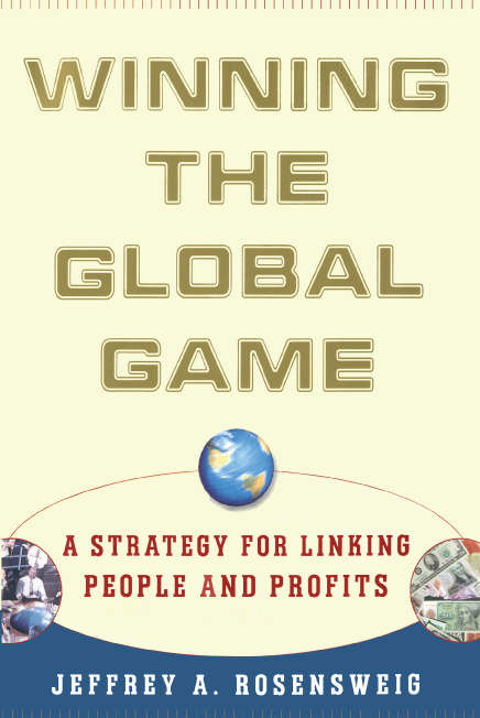 Winning the Global Game : A Strategy for Linking People and Profits