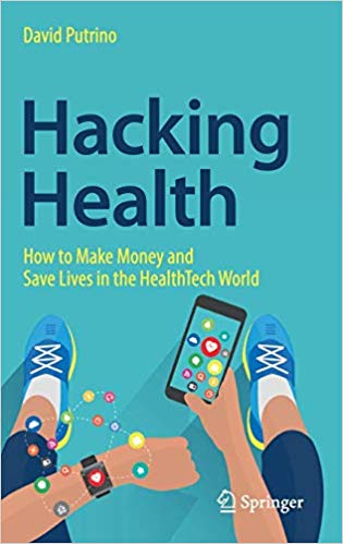Hacking Health: How to Make Money and Save Lives in the HealthTech World