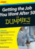 Getting the Job You Want After 50 For Dummies